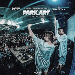 Hawk b2b ShalomTeck @ Park.Art (08.02.2020)