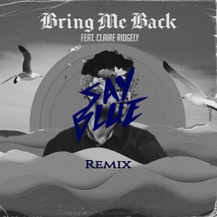 Miles Away - Bring Me Back (ft. Claire Ridgely)[SAYBLUE Remix]