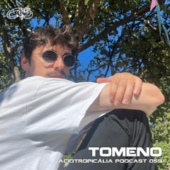 ACIDTROPICALIA PODCAST 059: TOMENO