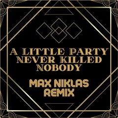 Fergie, GoonRock & Q-Tip - A Little Party Never Killed Nobody (Max Niklas Remix) [FREE DL]