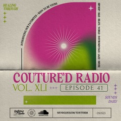 Couture'd Radio Vol. XLI