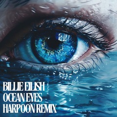 Billie Eilish - Ocean Eyes (Harpoon Remix)