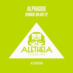 PREMIERE : Alphadog - Never Mind - [Aletheia Recordings]