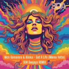 Nick Kamarera & Alinka - Get A Life (Mama Yette) (SOA Deejays Remix) [Extended]