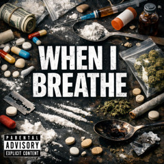 WHEN I BREATHE