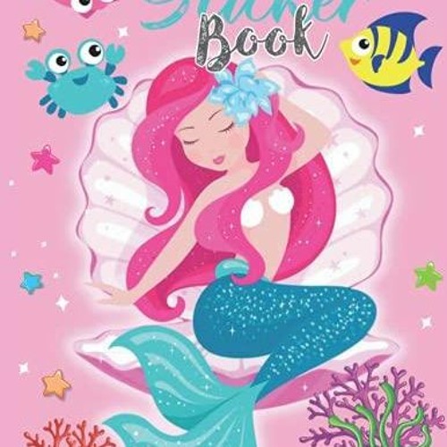 Stream episode READ [PDF] Mermaid Sticker Book: Sticker Album For  Collecting Stickers For Girls by Dorothyyatesa podcast