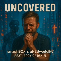 Uncovered ft. Book of Daniel | smashBOX x aNEUworldinC