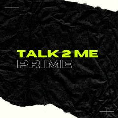 Talk 2 Me ( PRIME )