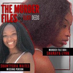 Murder File 004: Shamaya Lynn