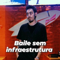Baile Sem Infraestrutura