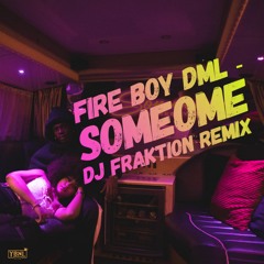 Fireboy DML - Someone (DJ Fraktion Remix)