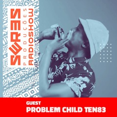 Seres Produções Radio Show Guest - Problem Child Ten83 - 09/12/2021
