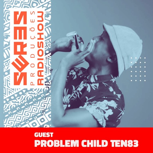Seres Produções Radio Show Guest - Problem Child Ten83 - 09/12/2021