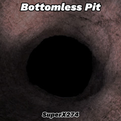 SuperX274 - Bottomless Pit