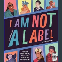 {pdf} 💖 I Am Not a Label: 34 disabled artists, thinkers, athletes and activists from past and pres
