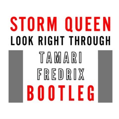 Storm Queen - Look Right Through (MK Remix) (TAMARI X FREDRIX BOOTLEG) [FREE DOWNLOAD]