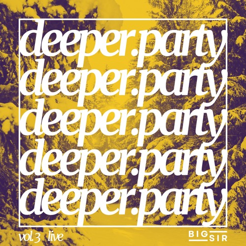 deeper.party playlist | DJ BIG SIR