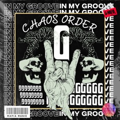 Chaos Order - In My Groove (Original Mix) [G-MAFIA RECORDS]