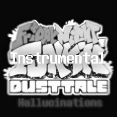 [Friday Night Funkin' Dusttale OST] Hallucinations (Instrumental)