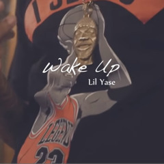 Lil Yase - Wake Up (Deleted)