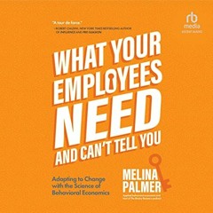 Get PDF EBOOK EPUB KINDLE What Your Employees Need and Can't Tell You: Adapting to Change with the S
