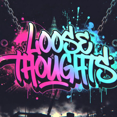 Loose Thoughts | SLEAZYBEATS
