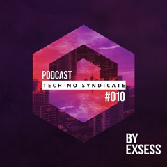Tech+no Syndicate PODCAST #010 By Exsess