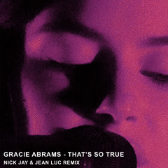 Gracie Abrams vs Dani Masi - That’s So True (Nick Jay & Jean Luc Mash Bootleg Mix)