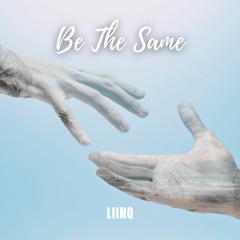 Be The Same