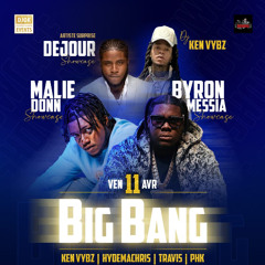 PROMO BIG BANG PARTY 11 AVRIL / BYRON MESSIA & MALIE DON / DJ KEN VYBZ