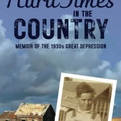VIEW EBOOK 📙 Hard Times in the Country: Memoir of the 1930s Great Depression by  Cle