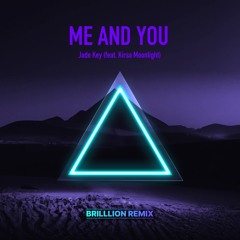 Jade Key - Me And You (Feat.Kirsa Moonlight)BrillLion Remix