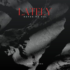 Rüfüs du Sol - Lately (EMMBER Remix)