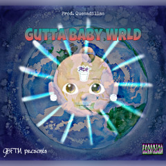 GuttaBabyWrld prod. quesadillas (IG:@guttababylo)