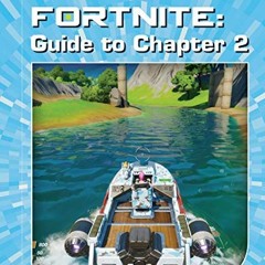 [View] KINDLE PDF EBOOK EPUB Fortnite: Guide to Chapter 2 (21st Century Skills Innova