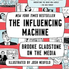 [Download] PDF 💌 The Influencing Machine: Brooke Gladstone on the Media (Updated Edi