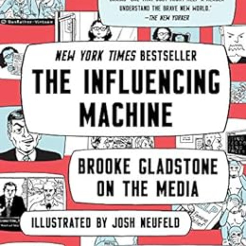 Access EPUB 💏 The Influencing Machine: Brooke Gladstone on the Media (Updated Editio