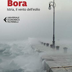 [View] EBOOK 📑 Bora: Istria, il vento dell'esilio (Italian Edition) by  Anna Maria M