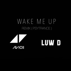 Avicii - WAKE ME UP ( Luw D REMIX )