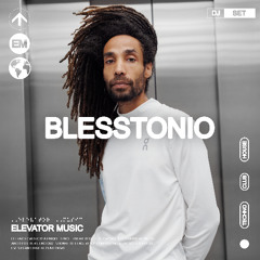 Blesstonio (DJ Set) - Elevator Music