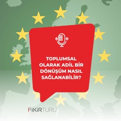 Toplumsal olarak adil bir dönüşüm nasıl sağlanabilir?