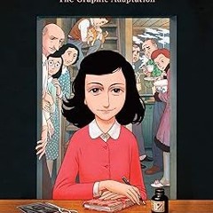 ] Anne Frank's Diary: The Graphic Adaptation (Pantheon Graphic Library) BY: Anne Frank (Author)