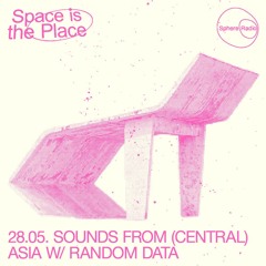 Space Is The Place S09E04 - Sounds From (Central) Asia w/ Random Data