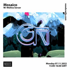 Mosaico w/ Melina Serser [at] Noods Radio