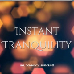 Instant Tranquility Practice