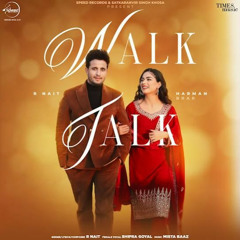 Walk Talk | R Nait | Shipra Goyal
