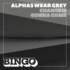 Alphas Wear Grey - Change is Gonna Come