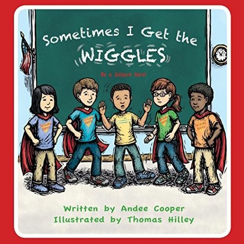Get PDF 💛 Sometimes I Get the Wiggles -- Be an Epilepsy Seizure Hero! by  Andee Coop