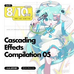 Cascading Effects Compilation 05 [XFD] [来場者特典] #CE_05