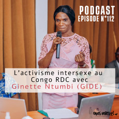 Épisode 112 | L’activisme intersexe au Congo RDC avec Ginette NTUMBI TUKELEBAWU et GIDE